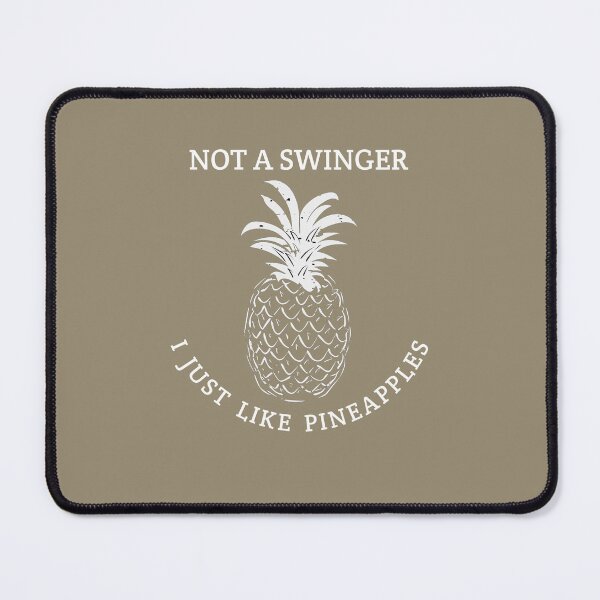 Item preview, Not a Swinger I Just Like Pineapples designed and sold by Mariano ⭐⭐⭐⭐⭐.