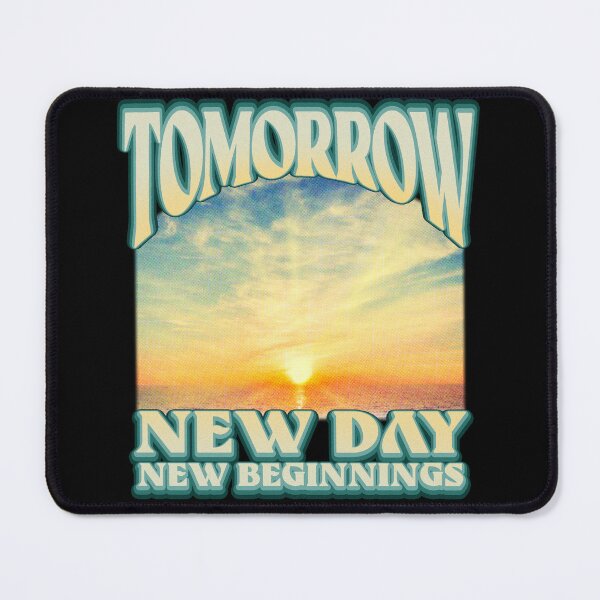 Item preview, TOMORROW - NEW DAY - NEW BEGINNINGS designed and sold by Lutzz.