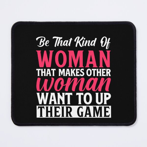 Item preview, Be The Kind Of Woman That Makes Other Women Want To Up Their Game - Motivational quotes designed and sold by obedtheartist.