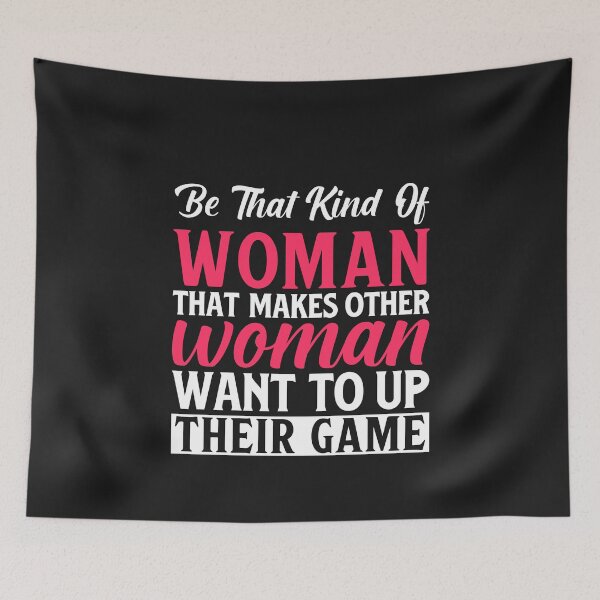 Item preview, Be The Kind Of Woman That Makes Other Women Want To Up Their Game - Motivational quotes designed and sold by obedtheartist.