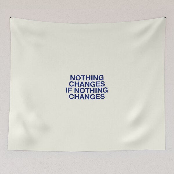 Item preview, NOTHING  CHANGES  IF NOTHING  CHANGES designed and sold by pmdz.