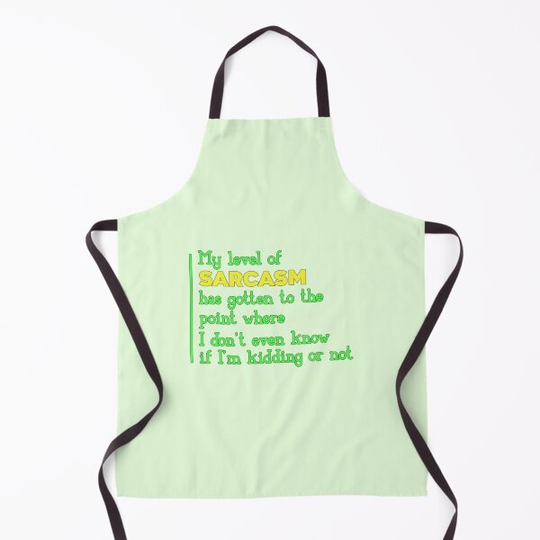 Item preview, My Level Of Sarcasm Has Gotten To The Point Where I Don't Even Know If I'm Kidding Or Not designed and sold by SimplyCosmic11.