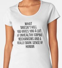 What Doesn't Kill You... Women's Premium T-Shirt