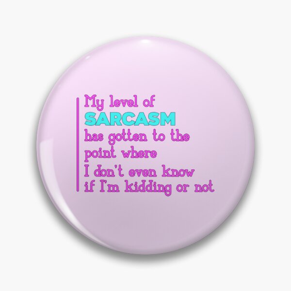 Item preview, My Level Of Sarcasm Has Gotten To The Point Where I Don't Even Know If I'm Kidding Or Not designed and sold by SimplyCosmic11.