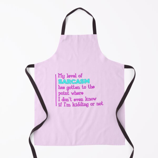 Item preview, My Level Of Sarcasm Has Gotten To The Point Where I Don't Even Know If I'm Kidding Or Not designed and sold by SimplyCosmic11.