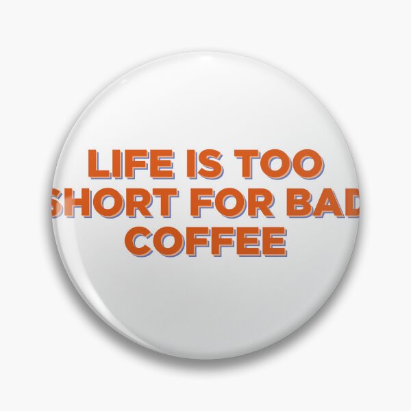 Item preview, Life is too short for bad coffee designed and sold by anamwp.