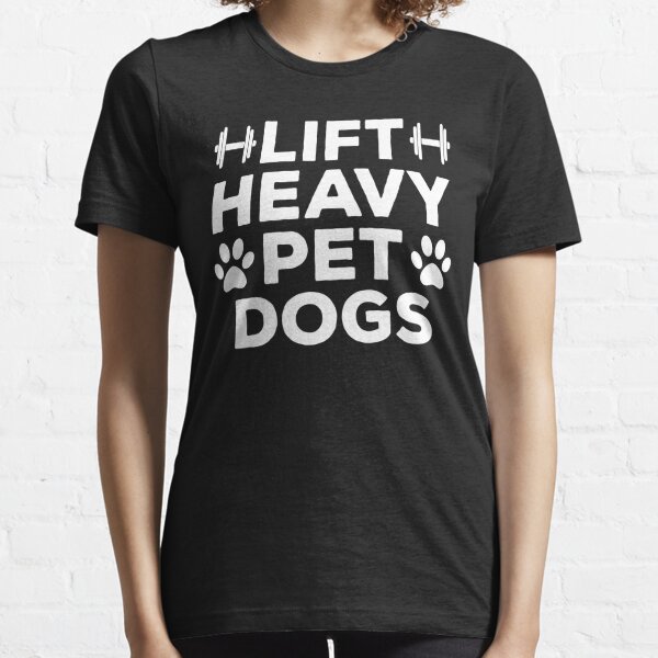 Lift Heavy Pet Dogs Gym T Shirt Gifts Weightlifters Dog Dad