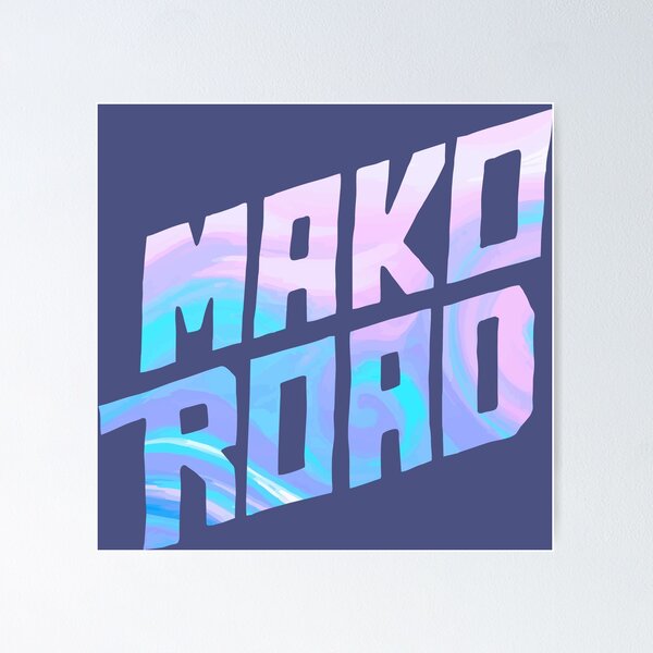 Mako Road Posters for Sale Redbubble