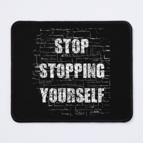 Item preview, Stop Stopping Yourself designed and sold by AiInker.