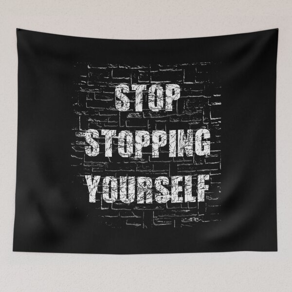 Item preview, Stop Stopping Yourself designed and sold by AiInker.