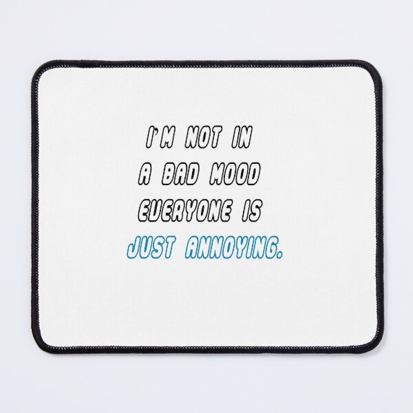 Item preview, Everyone is just annoying designed and sold by Sasa Vladic.