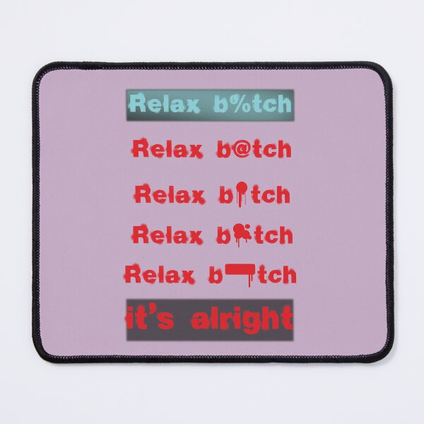 Item preview, relax bitch it is alright designed and sold by zupperman.