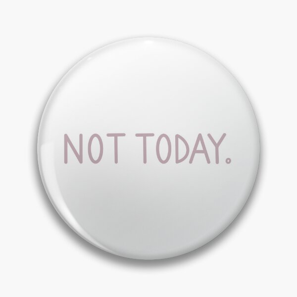 Item preview, NOT TODAY  designed and sold by YouLightMeUp.