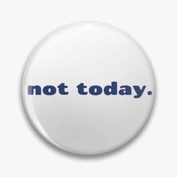 Item preview, NOT TODAY  designed and sold by YouLightMeUp.