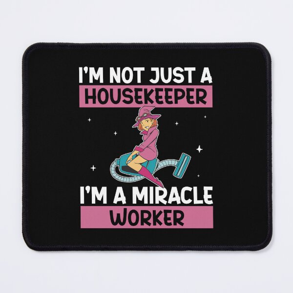 Item preview, Housekeeper Miracle Worker Funny House Cleaner designed and sold by StrongShirts.