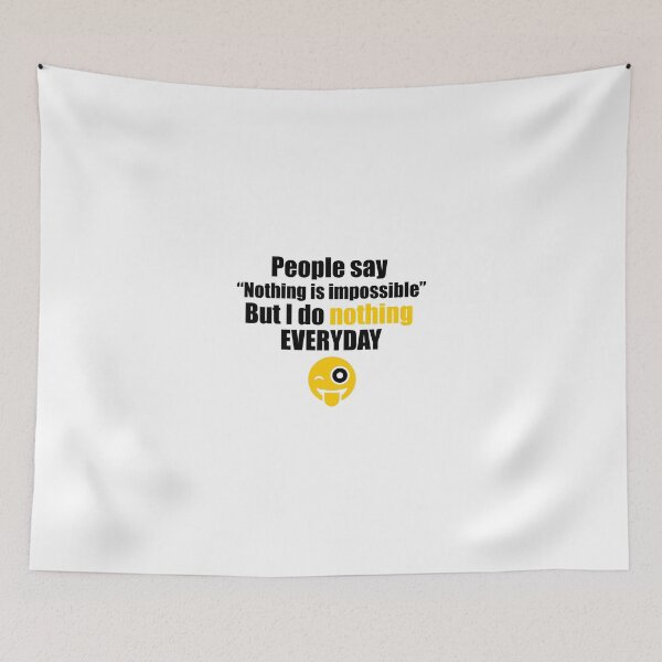 Item preview, People say nothing is impossible, but I do nothing everyday designed and sold by VimuDS.