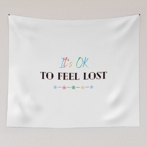 Item preview, It's OK to feel lost designed and sold by soniaaseguin.