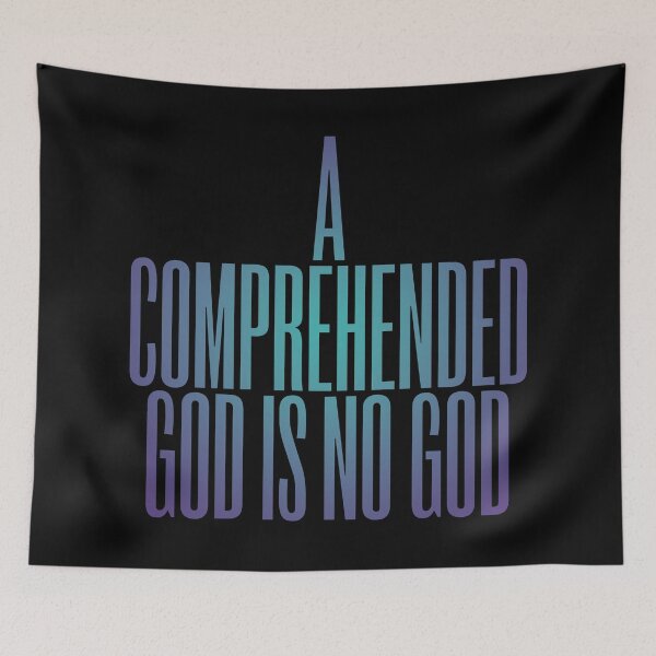 Item preview, A comprehended God is no God. v.1 designed and sold by x1brett.