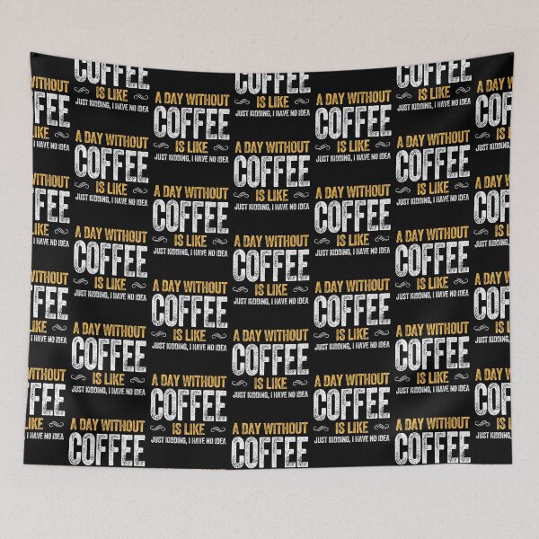 Item preview, A DAY WITHOUT COFFEE IS LIKE caffeine drink latte designed and sold by w1ckerman.