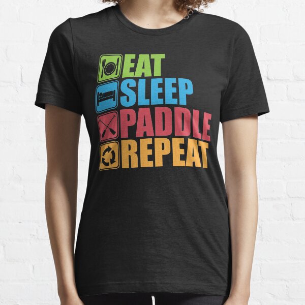 Eat, Sleep, Paddle, Repeat Essential T-Shirt