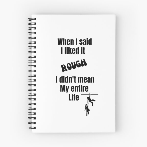 Item preview, When I said I liked it Rough I didn't mean my entire life designed and sold by Yerral.