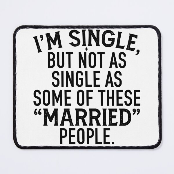 Item preview, I'm Single But Not As Single As Some Of These Married People designed and sold by selfishdistorti.