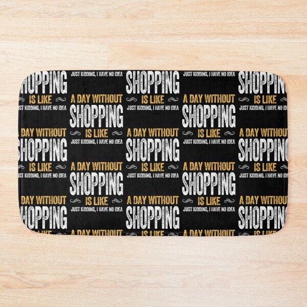 Item preview, A DAY WITHOUT SHOPPING IS LIKE shopaholic designed and sold by w1ckerman.