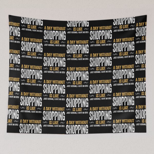 Item preview, A DAY WITHOUT SHOPPING IS LIKE shopaholic designed and sold by w1ckerman.