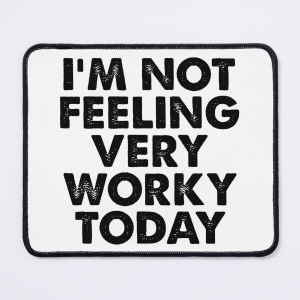 Item preview, I'm Not Feeling Very Workly Today Funny designed and sold by selfishdistorti.