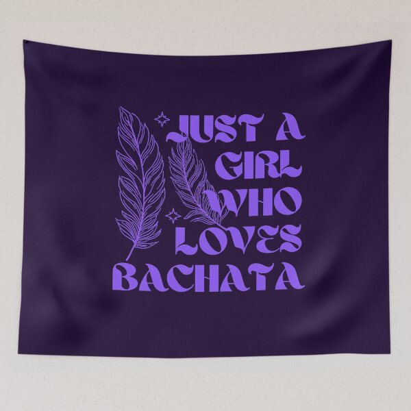 Item preview, Just A Girl Who Loves Bachata designed and sold by Styler Design.