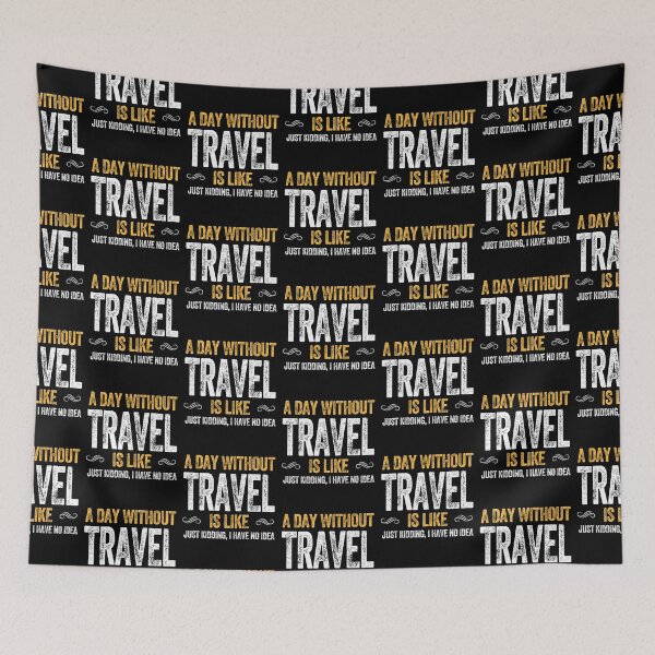 Item preview, A DAY WITHOUT TRAVEL IS LIKE traveller wanderlust traveler designed and sold by w1ckerman.