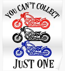 You Can't Collect Just one Motorcycle Poster