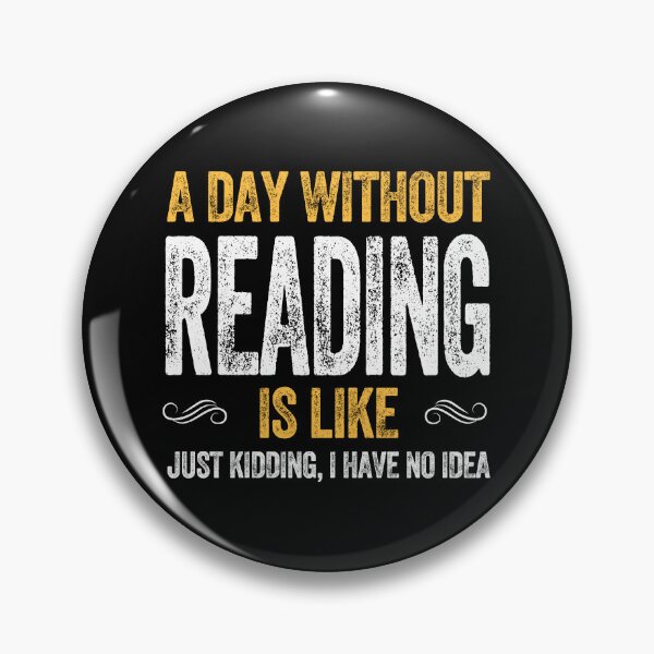 Item preview, A DAY WITHOUT READING IS LIKE book lover bookworm bibliophile designed and sold by w1ckerman.