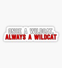 Once A Wildcat Always A Wildcat Sticker & T-Shirt - Gift For Movie Lover Sticker