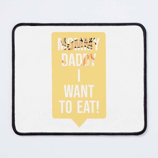 Item preview, Mummy; Daddy; I want to eat! designed and sold by OXYGENshop.
