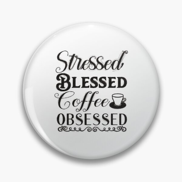 Item preview, Stressed, Blessed, Coffee Obsessed Quote Design, stressed blessed and coffee obsesse, Stressed Blessed Coffee Obsessed designed and sold by RedArtsDesign.