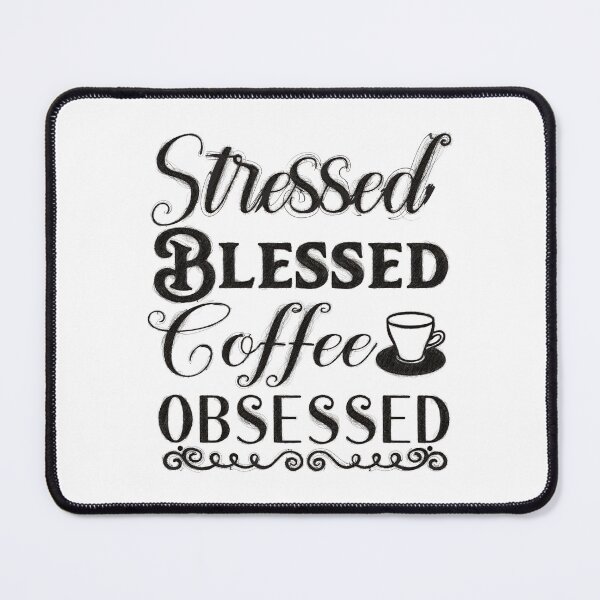 Item preview, Stressed, Blessed, Coffee Obsessed Quote Design, stressed blessed and coffee obsesse, Stressed Blessed Coffee Obsessed designed and sold by RedArtsDesign.