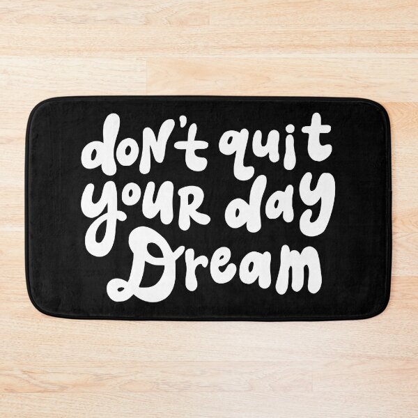 Item preview, Don't Quit Your Day Dream - Black and White designed and sold by Bold Dark savage.