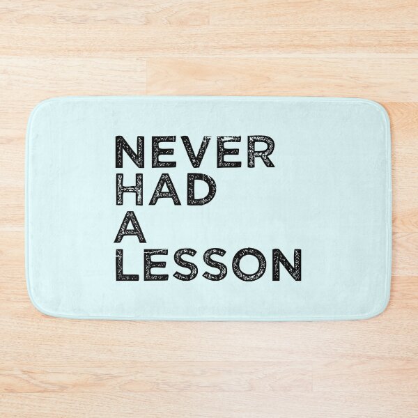 Item preview, Never Had A Lesson designed and sold by eldram.