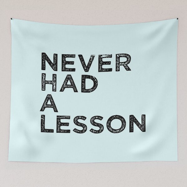 Item preview, Never Had A Lesson designed and sold by eldram.