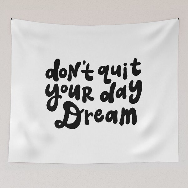 Item preview, Don't Quit Your Day Dream - Black and White designed and sold by Bold Dark savage.