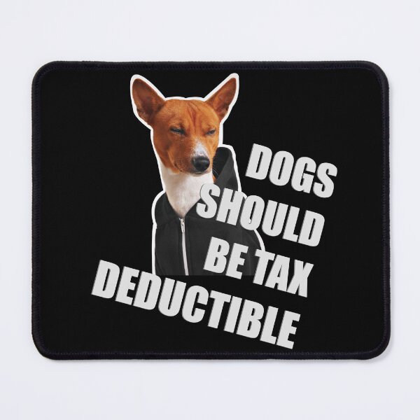 Item preview, dogs should be tax deductible designed and sold by DFY-studio.
