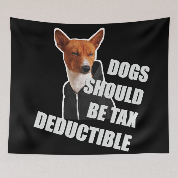 Item preview, dogs should be tax deductible designed and sold by DFY-studio.