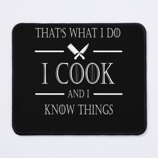 Item preview, Thats What I Do I Cook and I Know Things, Chefs, Cooks, Culinary designed and sold by Cheffsspecials.
