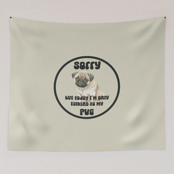 Item preview, sorry, but today I'm only talking to my Pug, fur pug owners, pug dad, pug mom designed and sold by EmeraldeaArt.