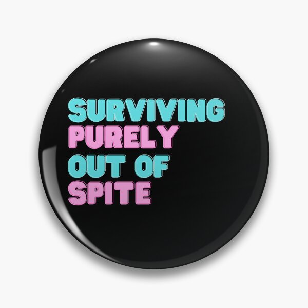 Item preview, Surviving purely out of spite designed and sold by Bluecat93.