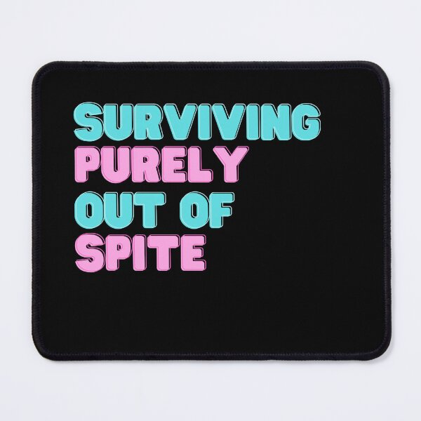 Item preview, Surviving purely out of spite designed and sold by Bluecat93.