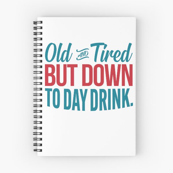 Item preview, Old And Tired But Down To Day Drinking Funny Drinks Lovers designed and sold by assumfagleg.