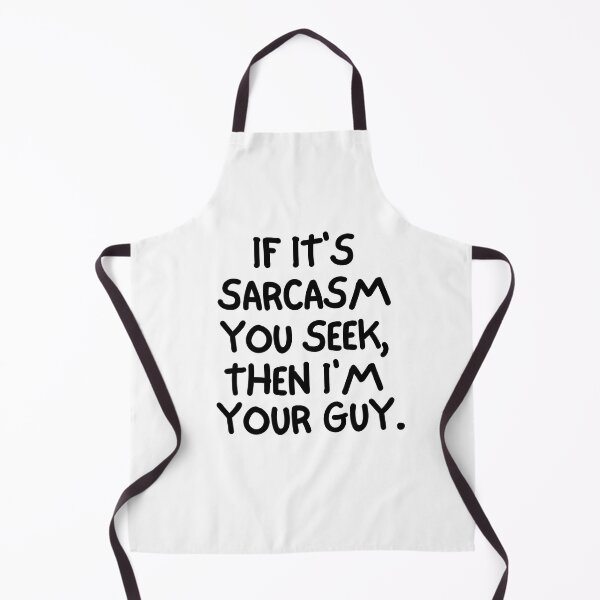 Item preview, If it's sarcasm you seek, then I'm your guy. designed and sold by mksjr.
