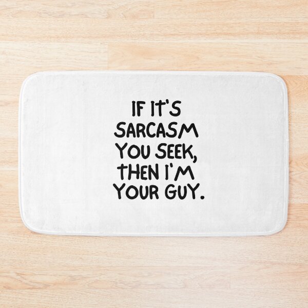 Item preview, If it's sarcasm you seek, then I'm your guy.  designed and sold by mksjr.